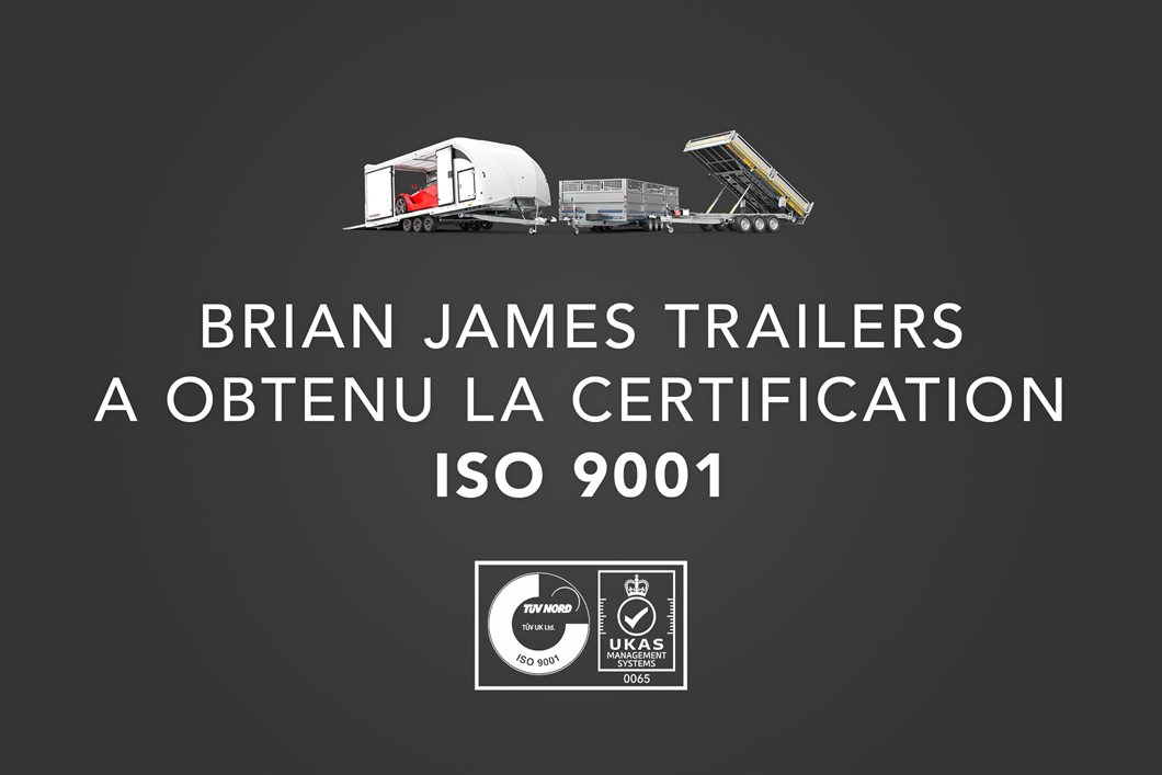 Brian James Trailers a obtenu la certification ISO 9001